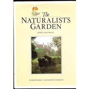 Vintage 1987 The Naturalist's Garden Hardcover Non-Fiction Book by John Feltwell